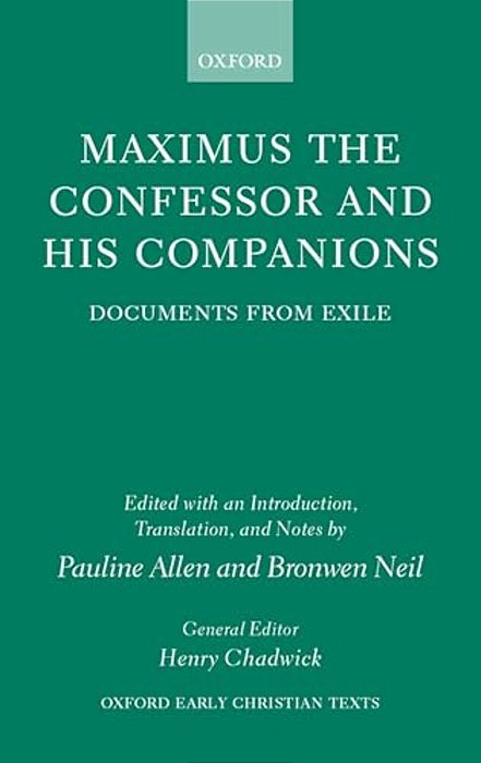 Maximus The Confessor And His Companions: Documents From Exile-..