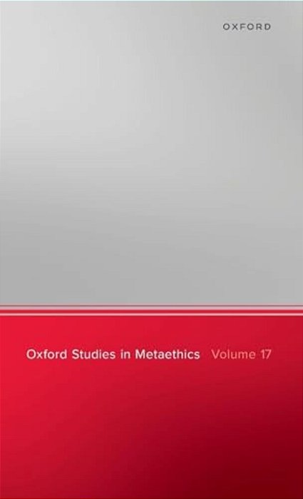 Oxford Studies In Metaethics, Volume 17-..