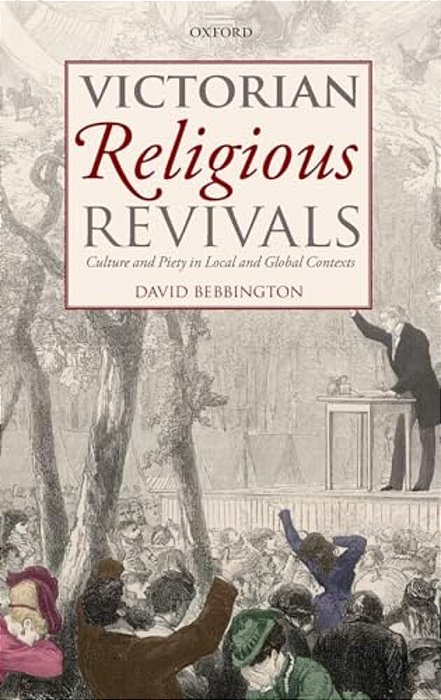Victorian Religious Revivals: Culture And Piety In Local And Global Contexts-..