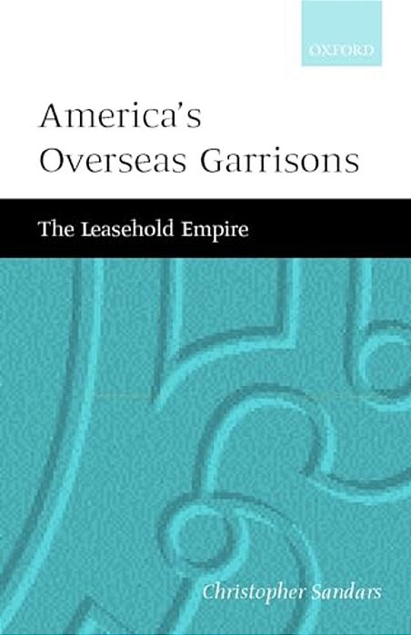 America's Overseas Garrisons: The Leasehold Empire-..