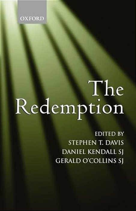 The Redemption: An Interdisciplinary Symposium On Christ As Redeemer-..