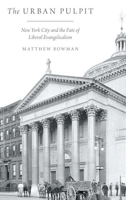 Urban Pulpit: New York City And The Fate Of Liberal Evangelicalism-..