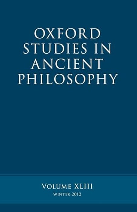 Oxford Studies In Ancient Philosophy: Volume 43-..