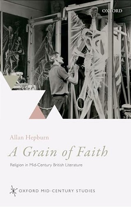 Grain Of Faith: Religion In Mid-Century British Literature-..