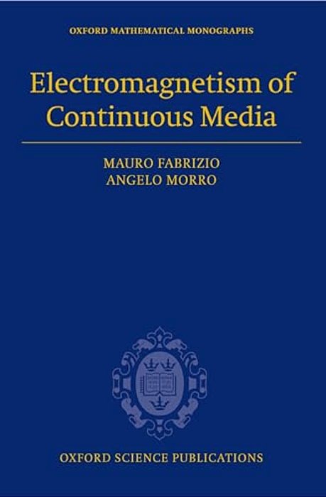 Electromagnetism Of Continuous Media: Mathematical Modelling And Applications-..