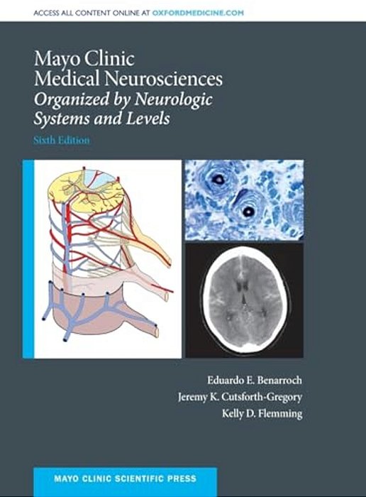 Mayo Clinic Medical Neurosciences: Organized By Neurologic System And Level-..