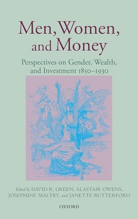 Men, Women, And Money: Perspectives On Gender, Wealth, And Investment 1850-1930-..