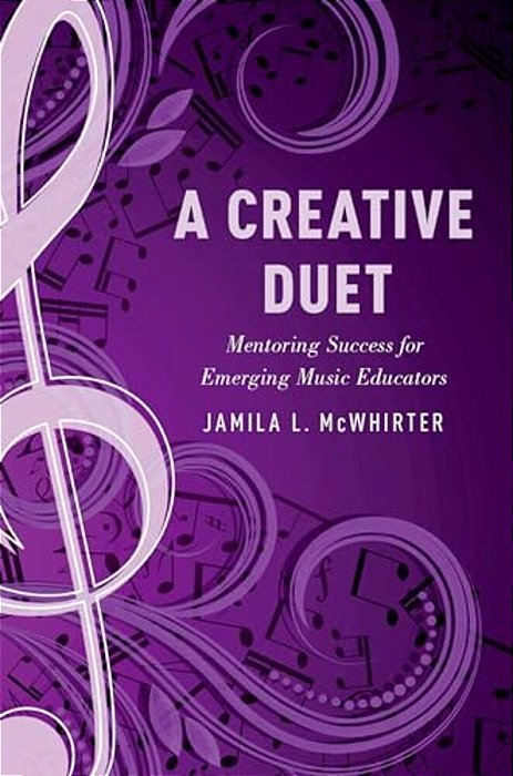 Creative Duet: Mentoring Success For Emerging Music Educators-..