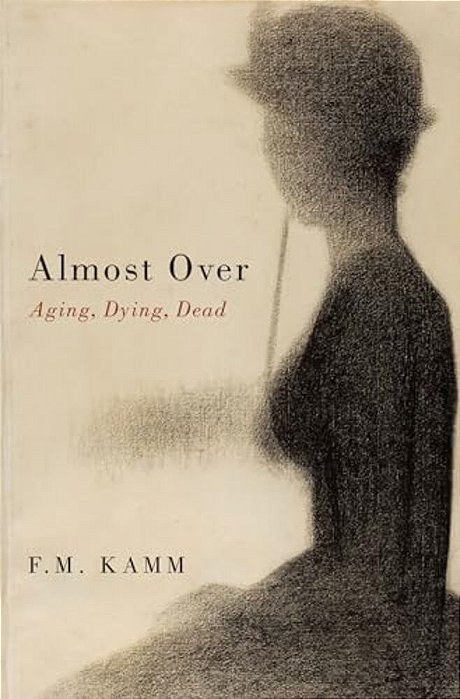 Almost Over: Aging, Dying, Dead-..