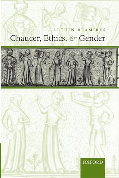 Chaucer, Ethics, And Gender-..
