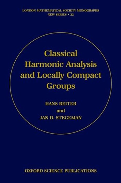 Classical Harmonic Analysis And Locally Compact Groups-..