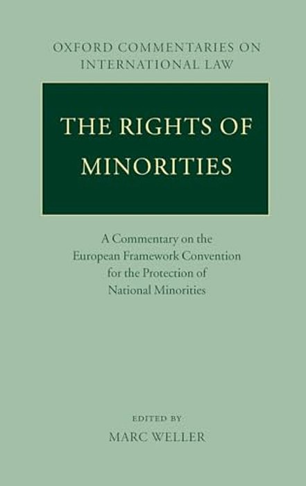 The Rights Of Minorities In Europe: A Commentary On The European Framework Convention For The Protection Of National Minorities-..