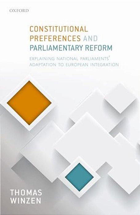 Constitutional Preferences And Parliamentary Reform: Explaining National Parliaments' Adaptation To European Integration-..