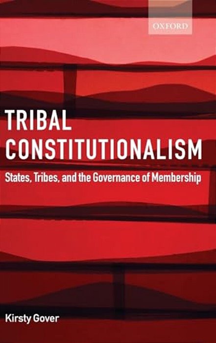 Tribal Constitutionalism: States, Tribes, And The Governance Of Membership-..