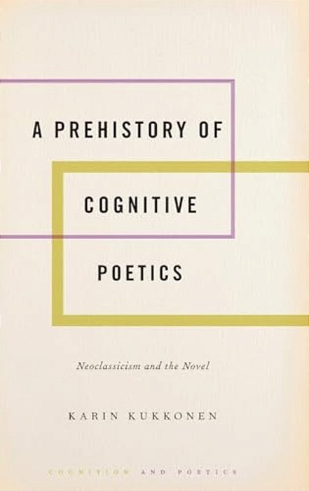 Prehistory Of Cognitive Poetics: Neoclassicism And The Novel-..