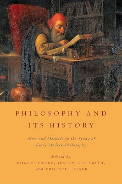Philosophy And Its History: Aims And Methods In The Study Of Early Modern Philosophy-..
