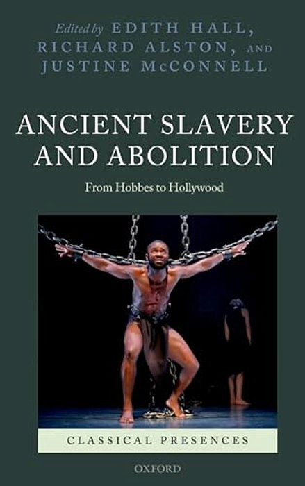 Ancient Slavery And Abolition: From Hobbes To Hollywood-..
