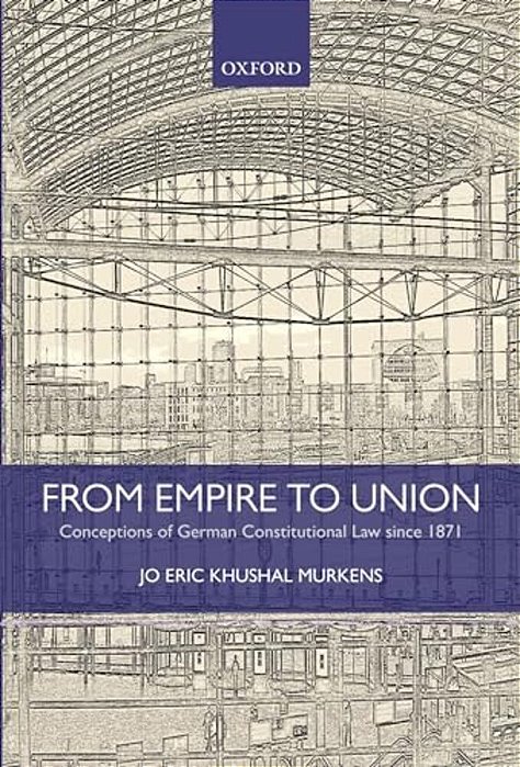 From Empire To Union: Conceptions Of German Constitutional Law Since 1871-..
