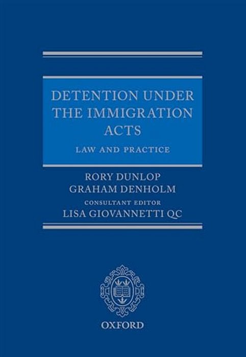 Detention Under The Immigration Acts: Law And Practice-..