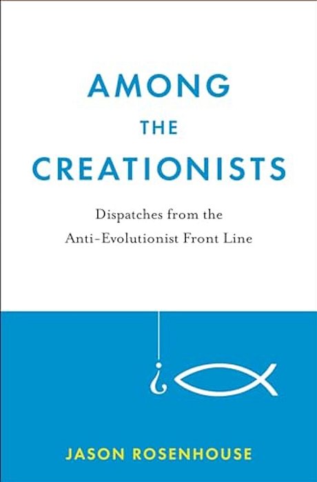 Among The Creationists: Dispatches From The Anti-Evolutionist Front Line-..