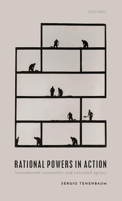 Rational Powers In Action: Instrumental Rationality And Extended Agency-..