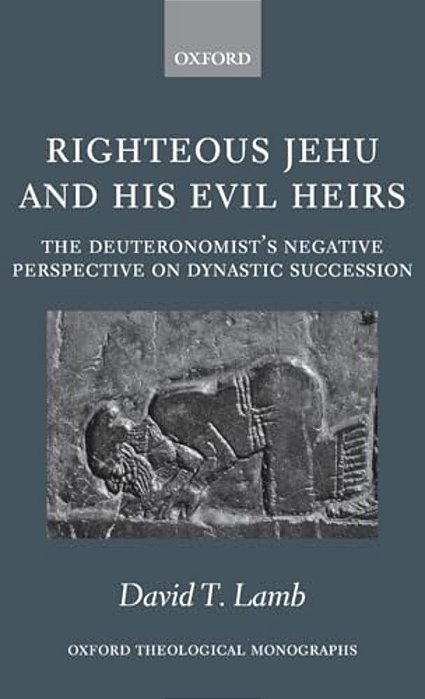 Righteous Jehu And His Evil Heirs: The Deuteronomist's Negative Perspective On Dynastic Succession-..
