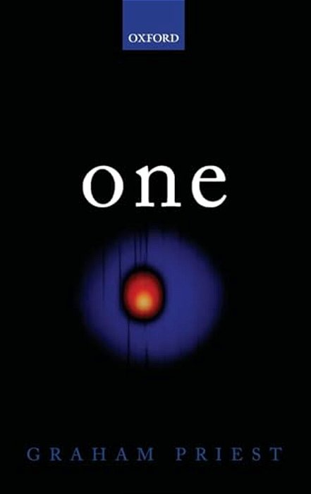 One: Being An Investigation Into The Unity Of Reality And Of Its Parts, Including The Singular Object Which Is Nothingness-..