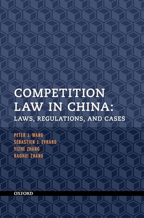 Competition Law In China: Laws, Regulations, And Cases-..