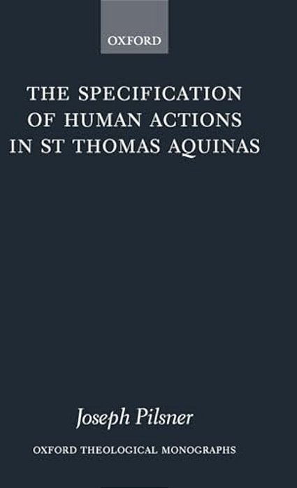 The Specification Of Human Actions In St Thomas Aquinas-..