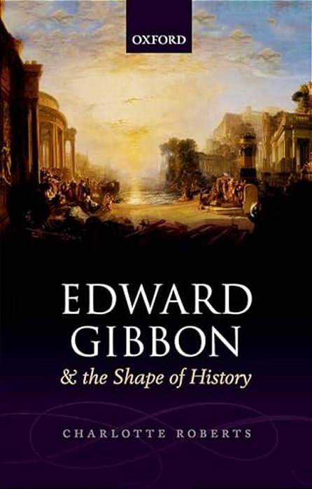 Edward Gibbon And The Shape Of History-..