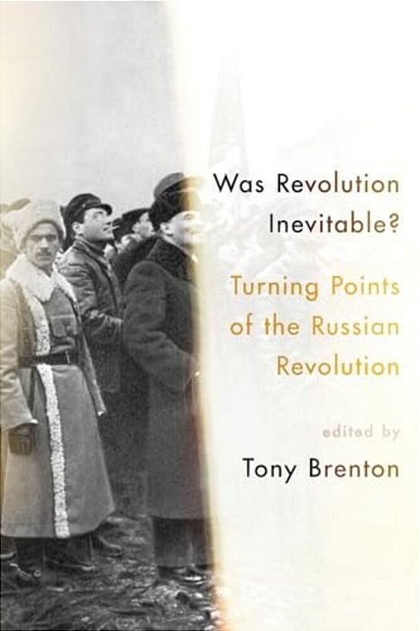 Was Revolution Inevitable?: Turning Points Of The Russian Revolution-..