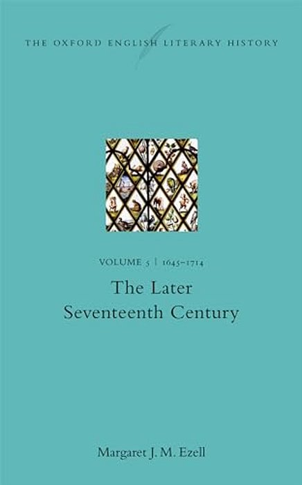 Oxford English Literary History: Volume V: 1645-1714: The Later Seventeenth Century-..