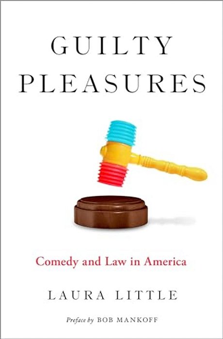 Guilty Pleasures: Comedy And Law In America-..