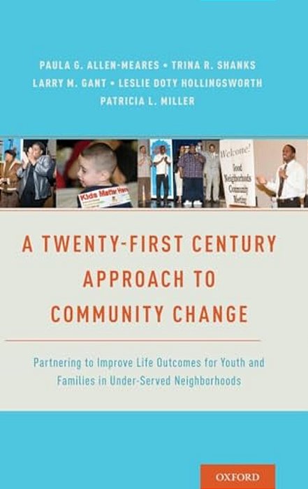 Twenty-First Century Approach To Community Change: Partnering To Improve Life Outcomes For Youth And Families In Under-Served Neighborhoods-..