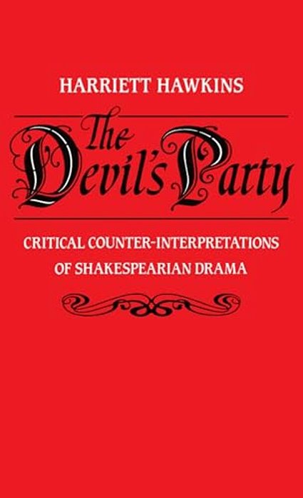The Devil's Party: Critical Counter-Interpretations Of Shakespearean Drama-..
