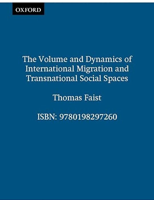The Volume And Dynamics Of International Migration And Transnational Social Spaces-..