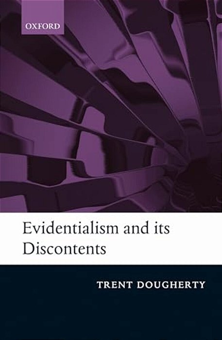 Evidentialism And Its Discontents-..