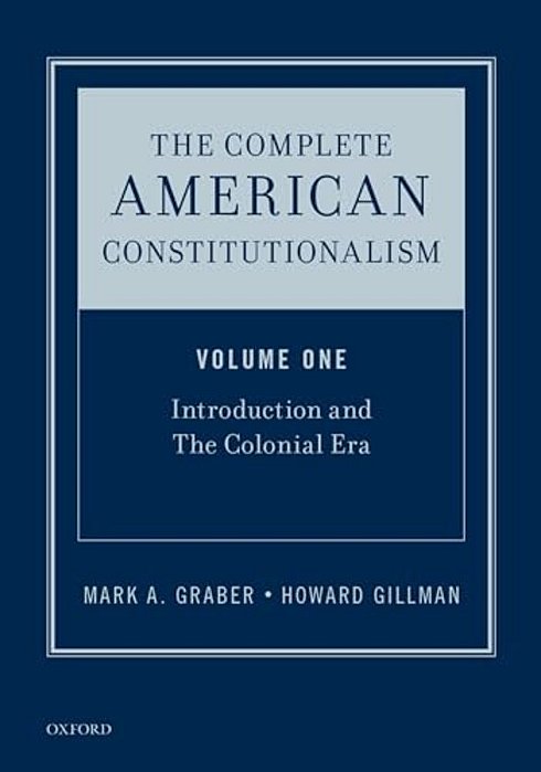 Complete American Constitutionalism, Volume One: Introduction And The Colonial Era-..