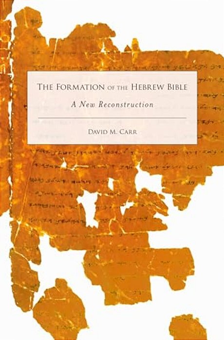 Formation Of The Hebrew Bible: A New Reconstruction-..