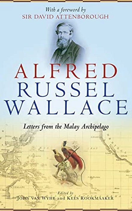 Alfred Russel Wallace: Letters From The Malay Archipelago-..