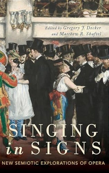 Singing In Signs: New Semiotic Explorations Of Opera-..
