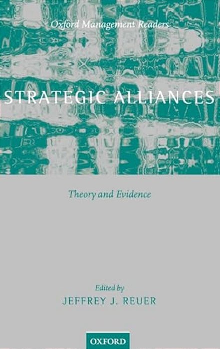 Strategic Alliances: Theory And Evidence-..
