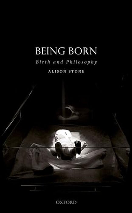 Being Born: Birth And Philosophy-..