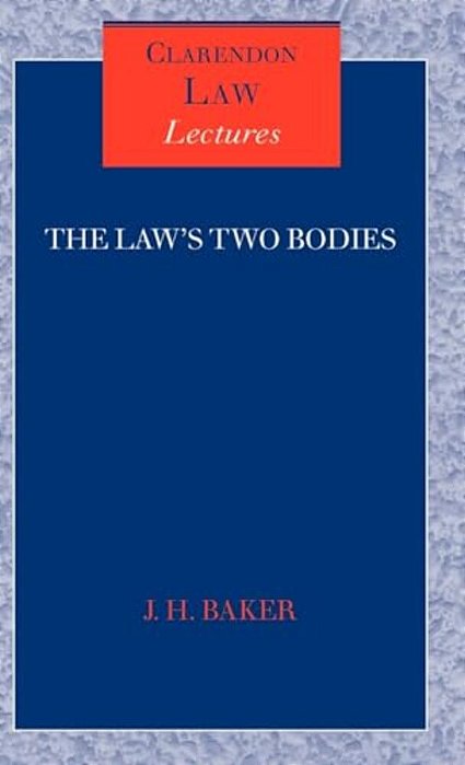 The Law's Two Bodies: Some Evidential Problems In English Legal History-..