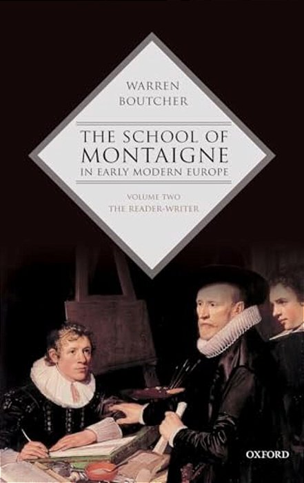 School Of Montaigne In Early Modern Europe: Volume Two: The Reader-Writer-..