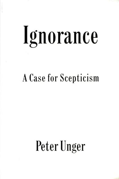 Ignorance: A Case For Scepticism-..