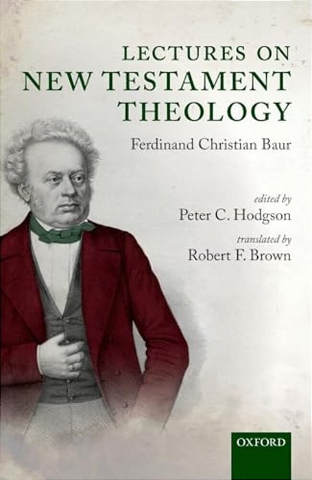 Lectures On New Testament Theology: By Ferdinand Christian Baur-..