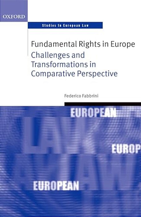 Fundamental Rights In Europe: Challenges And Transformations In Comparative Perspective-..
