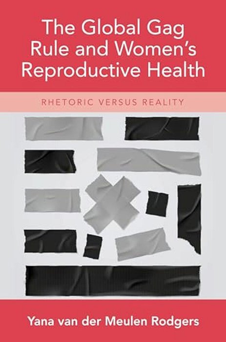Global Gag Rule And Women's Reproductive Health: Rhetoric Versus Reality-..