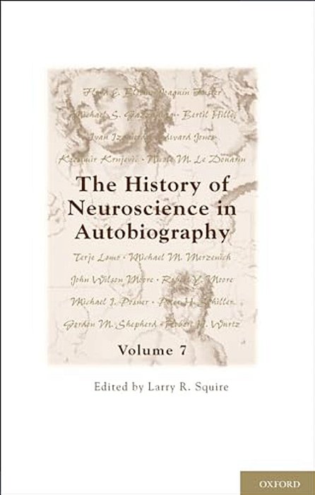 History Of Neuroscience In Autobiography, Volume 7-..